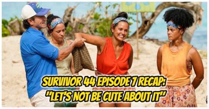 'Survivor' Season 44 Recap: Let's Not Be Cute About It